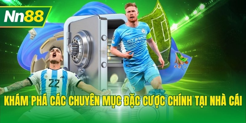 Khám phá các chuyên mục đặc cược chính tại nhà cái